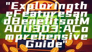 "Exploring the Features and Benefits of MADU303: A Comprehensive Guide"