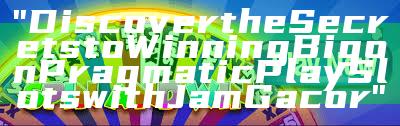 "Discover the Secrets to Winning Big on Pragmatic Play Slots with Jam Gacor"