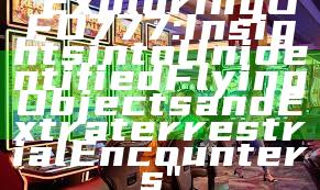 "Exploring UFO777: Insights into Unidentified Flying Objects and Extraterrestrial Encounters"