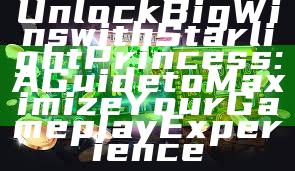 Unlock Big Wins with Starlight Princess: A Guide to Maximize Your Gameplay Experience