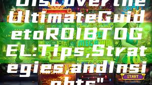 "Discover the Ultimate Guide to ROIBTOGEL: Tips, Strategies, and Insights"