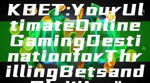 "Discover UNIKBET: Your Ultimate Online Gaming Destination for Thrilling Bets and Big Wins"