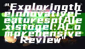 "Exploring the Innovative Features of Alexistogel: A Comprehensive Review"