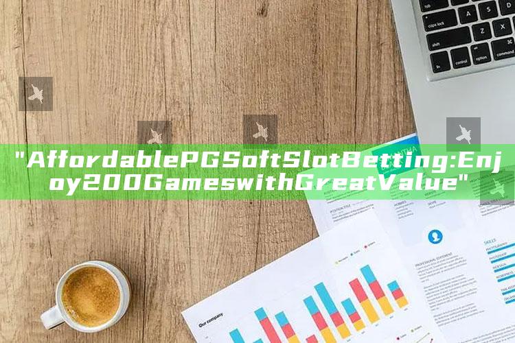 "Affordable PG Soft Slot Betting: Enjoy 200 Games with Great Value"