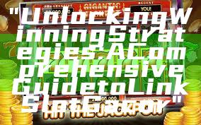 "Unlocking Winning Strategies: A Comprehensive Guide to Link Slot Gacor"