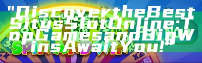 "Discover the Best Situs Slot Online: Top Games and Big Wins Await You!"
