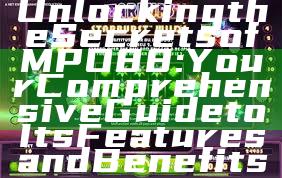 Unlocking the Secrets of MPO88: Your Comprehensive Guide to Its Features and Benefits