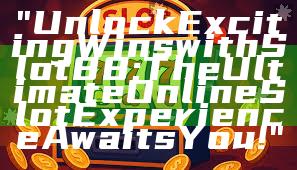 "Unlock Exciting Wins with Slot88: The Ultimate Online Slot Experience Awaits You!"