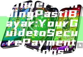 "Understanding Pasti Bayar: Your Guide to Secure Payment Options"