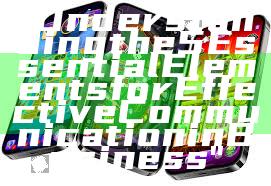"Understanding the 5 Essential Elements for Effective Communication in Business"