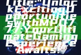 Title: "Unlock Exciting Opportunities with MPO777: Your Ultimate Gaming Experience Awaits!"