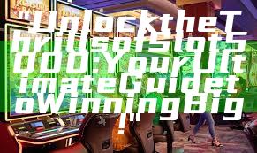 "Unlock the Thrills of Slot5000: Your Ultimate Guide to Winning Big!"