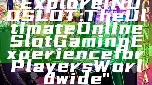 "Explore INDOSLOT: The Ultimate Online Slot Gaming Experience for Players Worldwide"