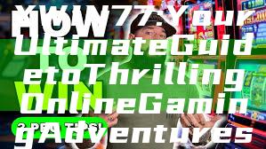 "Discover MAXWIN77: Your Ultimate Guide to Thrilling Online Gaming Adventures"