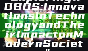 "Exploring WDBOS: Innovations in Technology and Their Impact on Modern Society"