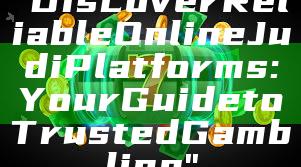 "Discover Reliable Online Judi Platforms: Your Guide to Trusted Gambling"