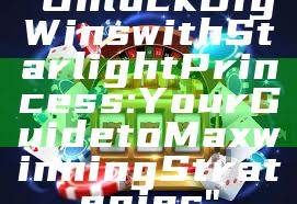 "Unlock Big Wins with Starlight Princess: Your Guide to Maxwinning Strategies"