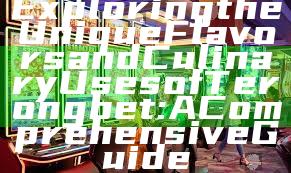 Exploring the Unique Flavors and Culinary Uses of Terongbet: A Comprehensive Guide