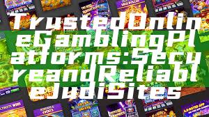 Trusted Online Gambling Platforms: Secure and Reliable Judi Sites