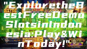 "Explore the Best Free Demo Slots in Indonesia: Play & Win Today!"