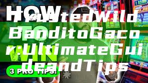 Trusted Wild Bandito Gacor: Ultimate Guide and Tips