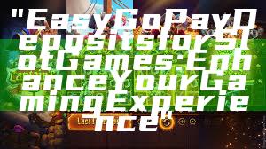 "Easy GoPay Deposits for Slot Games: Enhance Your Gaming Experience"