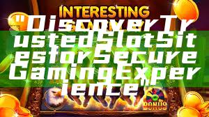 "Discover Trusted Slot Sites for Secure Gaming Experience"
