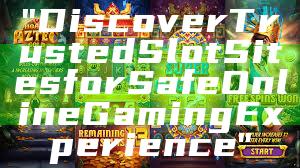 "Discover Trusted Slot Sites for Safe Online Gaming Experience"