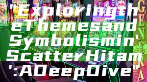 "Exploring the Themes and Symbolism in 'Scatter Hitam': A Deep Dive"