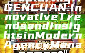 "Exploring AGENCUAN: Innovative Trends and Insights in Modern Agency Management"