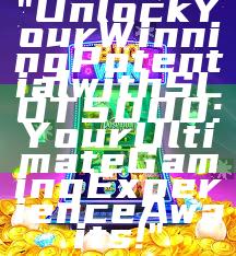 "Unlock Your Winning Potential with SLOT5000: Your Ultimate Gaming Experience Awaits!"