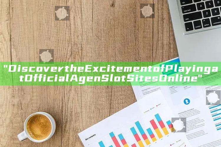 "Discover the Excitement of Playing at Official Agen Slot Sites Online"